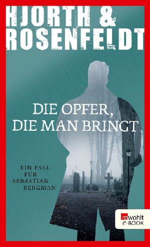 [Sebastian Bergman 06] • Die Opfer, die man bringt